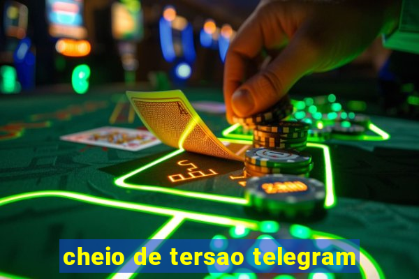 cheio de tersao telegram